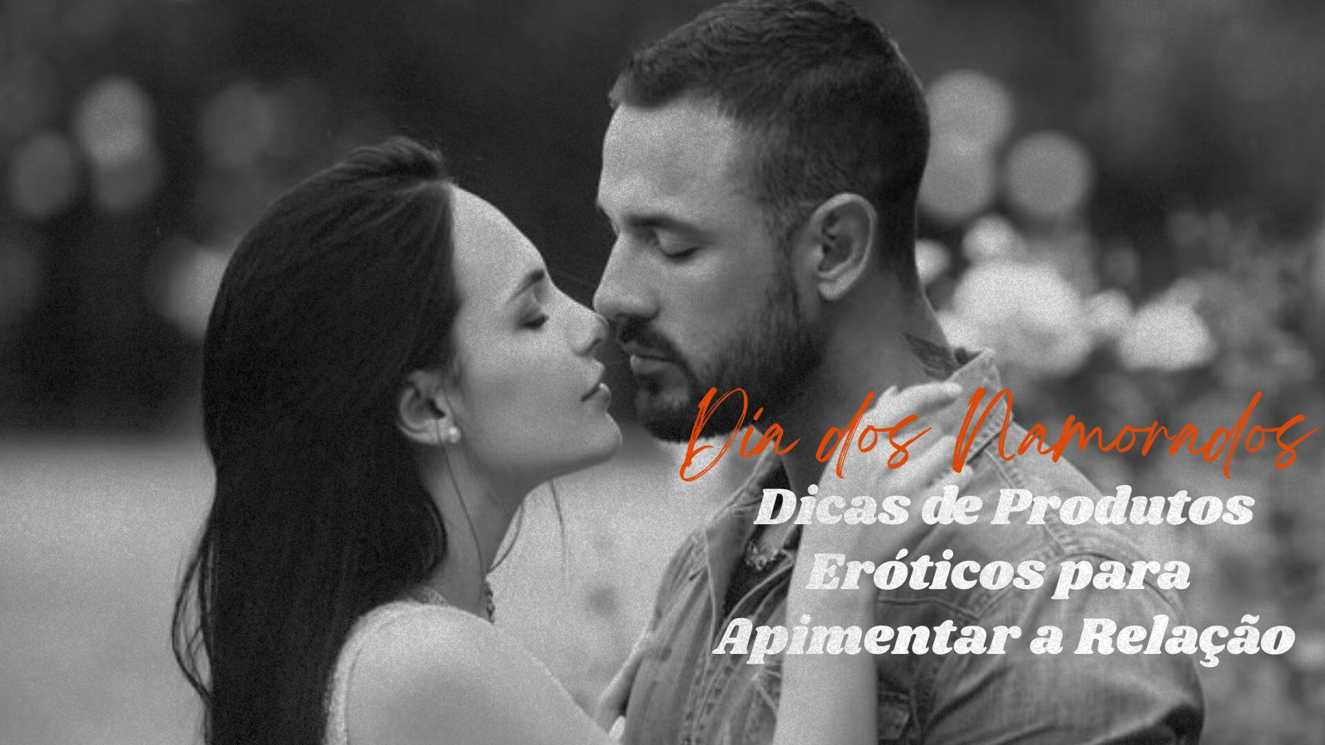 Dia dos Namorados Dicas de Produtos